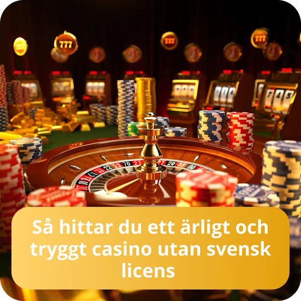 Så hittar du ett ärligt och tryggt casino utan svensk licens