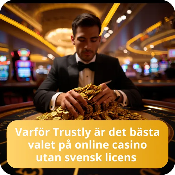 Varför Trustly är det bästa valet på online casino utan svensk licens